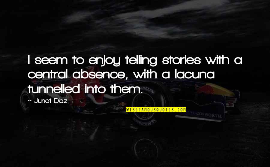 Bokang Quotes By Junot Diaz: I seem to enjoy telling stories with a