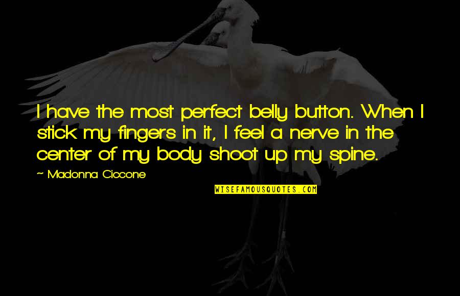 Bokeh Quotes By Madonna Ciccone: I have the most perfect belly button. When