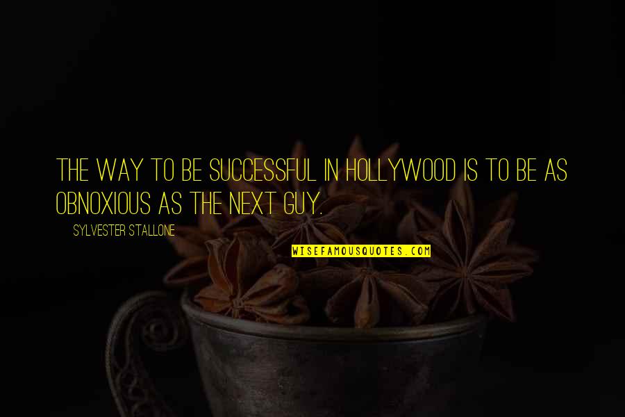 Bokeh Quotes By Sylvester Stallone: The way to be successful in Hollywood is