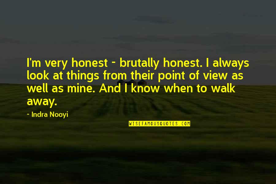 Bokel Okel Quotes By Indra Nooyi: I'm very honest - brutally honest. I always Bokel Okel Quotes By Indra Nooyi: I'm very honest - brutally honest. I always