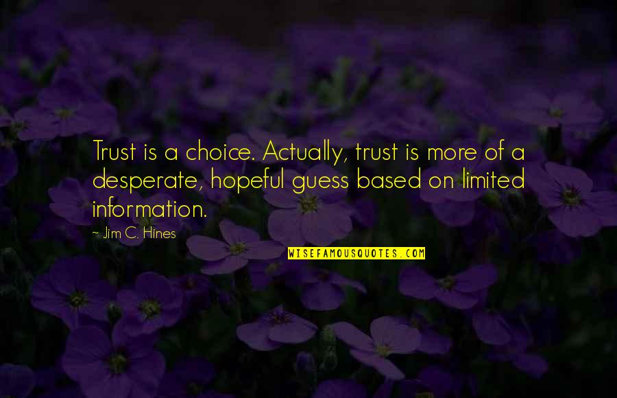 Bokhari Manitoba Quotes By Jim C. Hines: Trust is a choice. Actually, trust is more