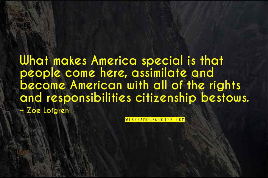 Bokhari Syed Quotes By Zoe Lofgren: What makes America special is that people come