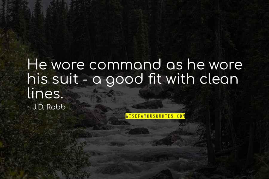 Bokis One Bite Quotes By J.D. Robb: He wore command as he wore his suit