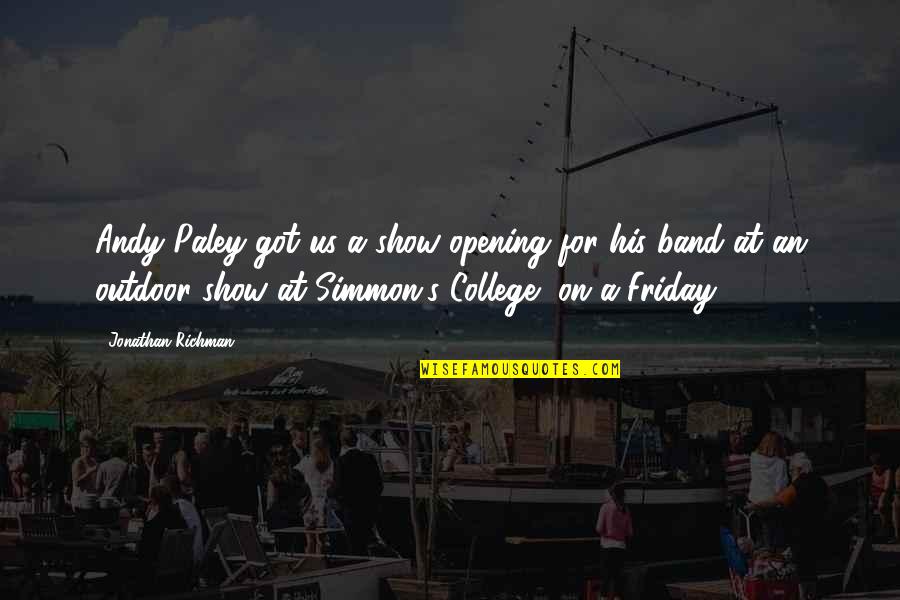 Bokor Utca Quotes By Jonathan Richman: Andy Paley got us a show opening for Bokor Utca Quotes By Jonathan Richman: Andy Paley got us a show opening for