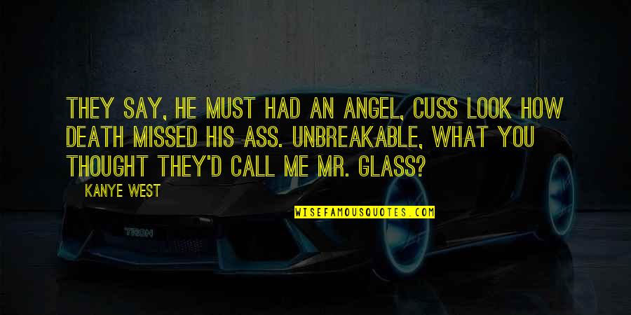 Bokrok Kertbe Quotes By Kanye West: They say, he must had an angel, cuss Bokrok Kertbe Quotes By Kanye West: They say, he must had an angel, cuss