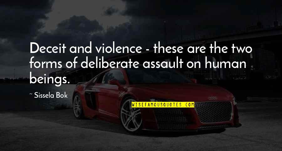 Bok's Quotes By Sissela Bok: Deceit and violence - these are the two