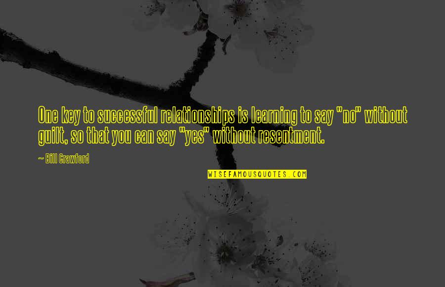 Boksing Ng Quotes By Bill Crawford: One key to successful relationships is learning to Boksing Ng Quotes By Bill Crawford: One key to successful relationships is learning to