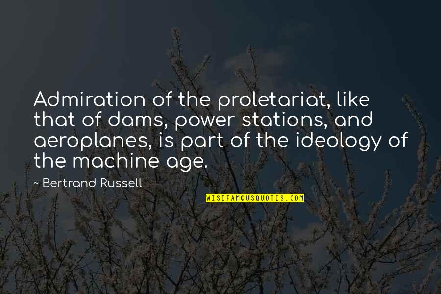 Boku Dake Ga Inai Machi Quotes By Bertrand Russell: Admiration of the proletariat, like that of dams,