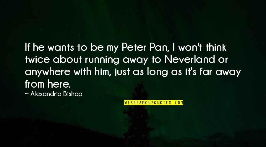 Bol Bachchan Funny Quotes By Alexandria Bishop: If he wants to be my Peter Pan, Bol Bachchan Funny Quotes By Alexandria Bishop: If he wants to be my Peter Pan,