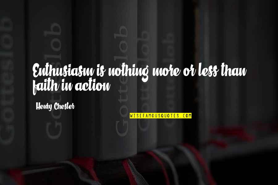 Bola C3 B1o Quotes By Henry Chester: Enthusiasm is nothing more or less than faith Bola C3 B1o Quotes By Henry Chester: Enthusiasm is nothing more or less than faith