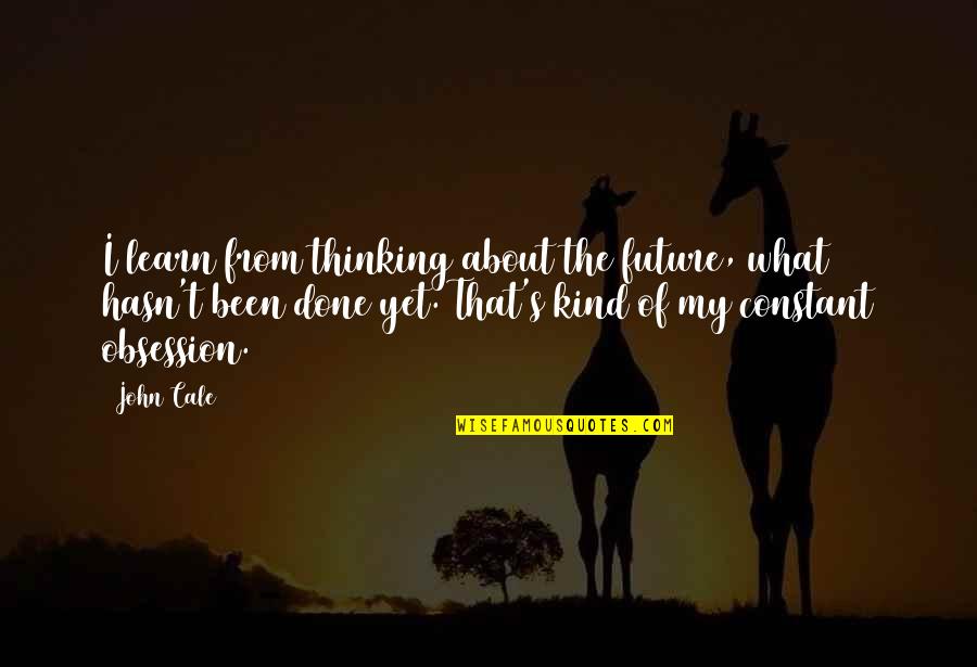 Bolade Grammar Quotes By John Cale: I learn from thinking about the future, what