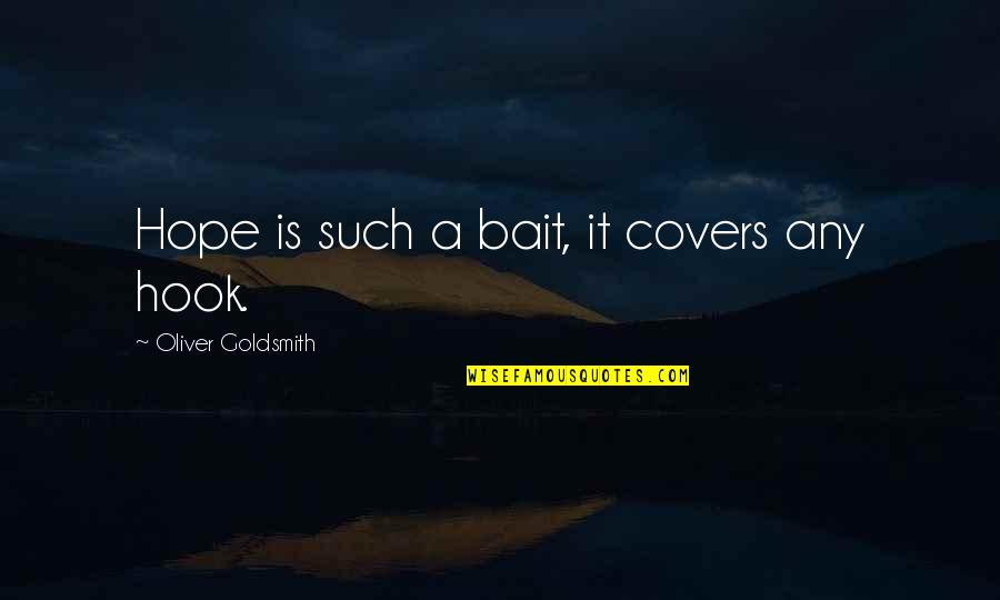 Bolade Grammar Quotes By Oliver Goldsmith: Hope is such a bait, it covers any