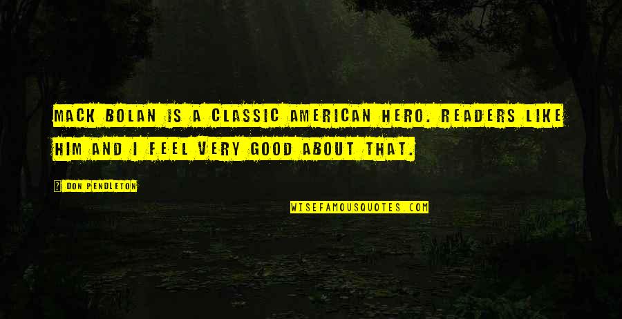 Bolan Quotes By Don Pendleton: Mack Bolan is a classic American hero. Readers Bolan Quotes By Don Pendleton: Mack Bolan is a classic American hero. Readers