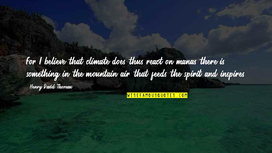 Bolan Quotes By Henry David Thoreau: For I believe that climate does thus react Bolan Quotes By Henry David Thoreau: For I believe that climate does thus react