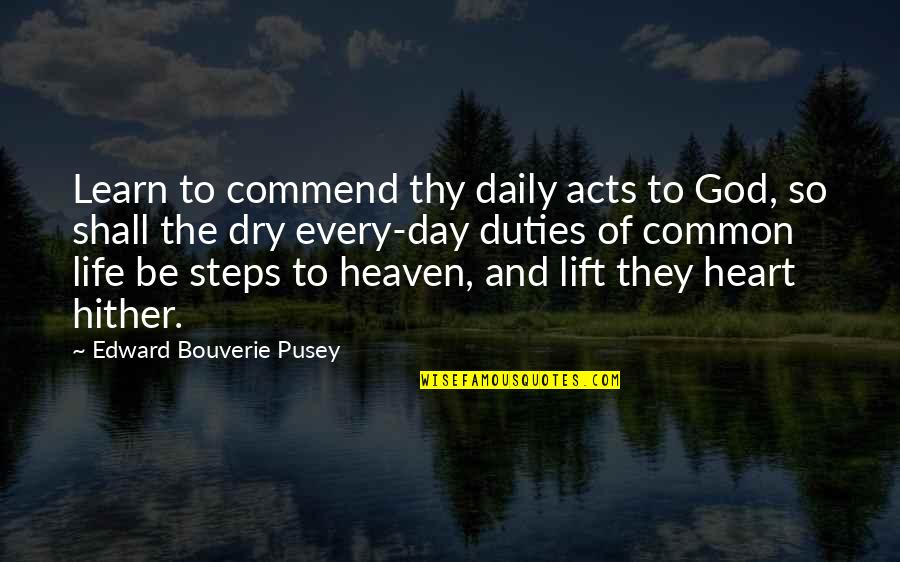 Boland Quotes By Edward Bouverie Pusey: Learn to commend thy daily acts to God,