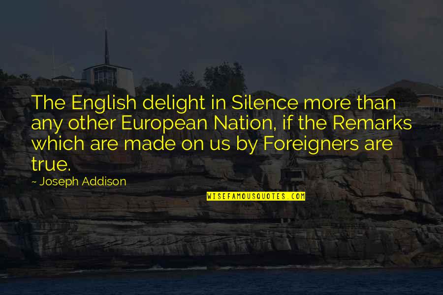 Bolander And Sons Quotes By Joseph Addison: The English delight in Silence more than any