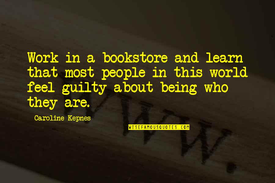 Bolanle Quotes By Caroline Kepnes: Work in a bookstore and learn that most