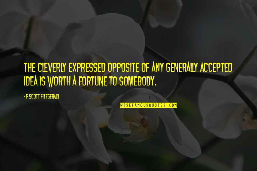 Bolarinwa Akinloluwa Quotes By F Scott Fitzgerald: The cleverly expressed opposite of any generally accepted