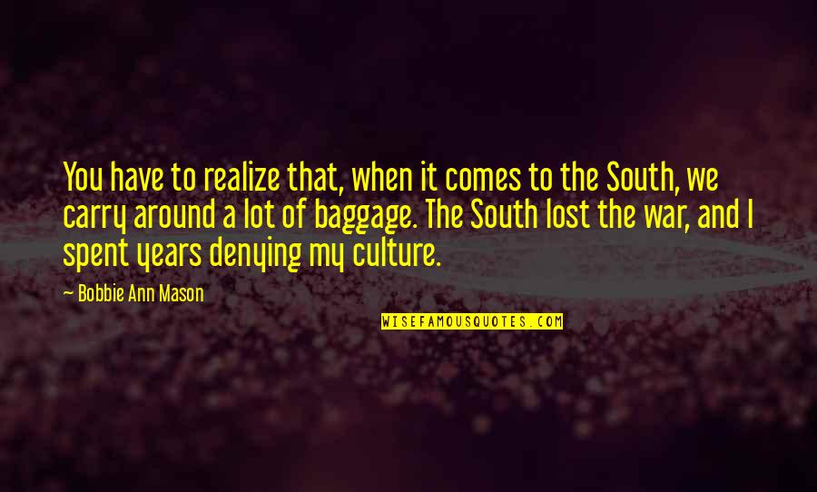 Bolashak Atyrau Quotes By Bobbie Ann Mason: You have to realize that, when it comes Bolashak Atyrau Quotes By Bobbie Ann Mason: You have to realize that, when it comes