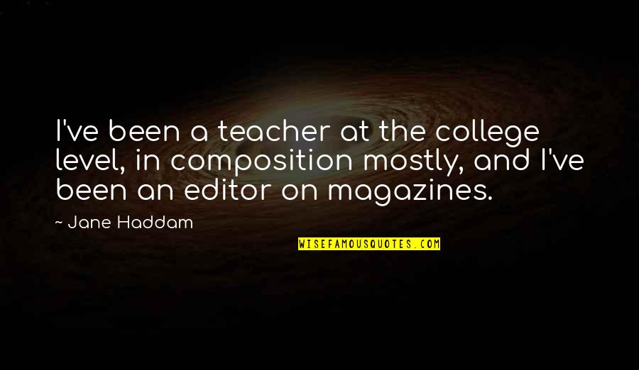 Bolay Near Quotes By Jane Haddam: I've been a teacher at the college level,