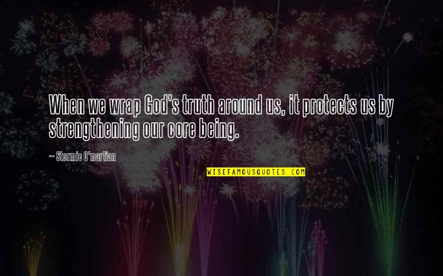 Bolchat Quotes By Stormie O'martian: When we wrap God's truth around us, it