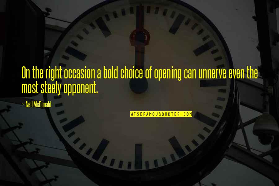 Bold Choices Quotes By Neil McDonald: On the right occasion a bold choice of Bold Choices Quotes By Neil McDonald: On the right occasion a bold choice of
