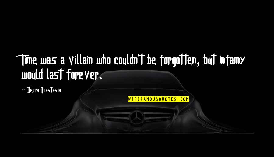 Bold Picture Quotes By Debra Anastasia: Time was a villain who couldn't be forgotten,