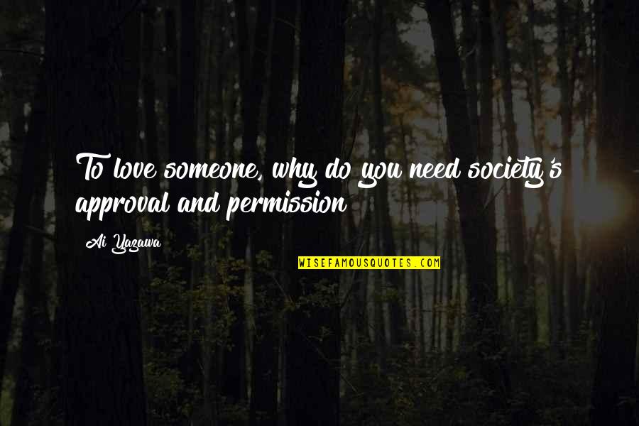 Bold Type Magazine Quotes By Ai Yazawa: To love someone, why do you need society's