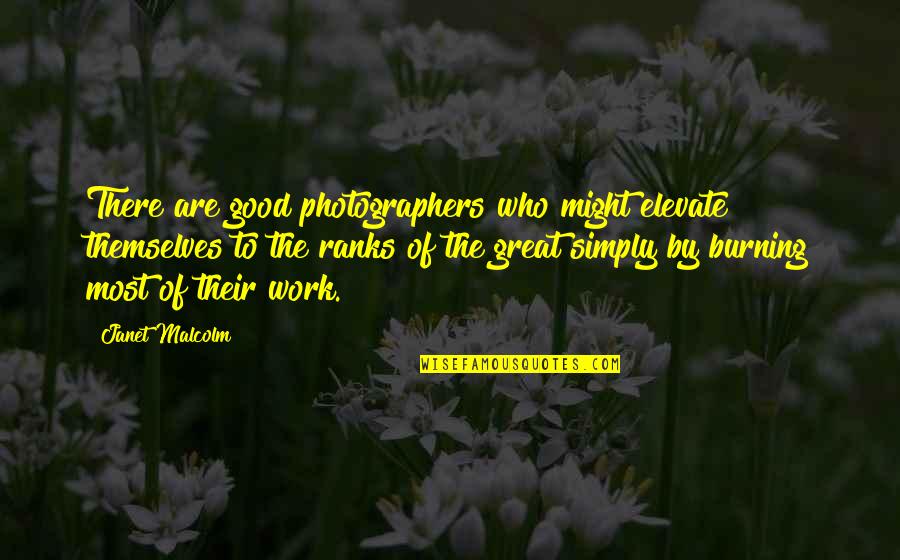 Bold Woman Quotes By Janet Malcolm: There are good photographers who might elevate themselves