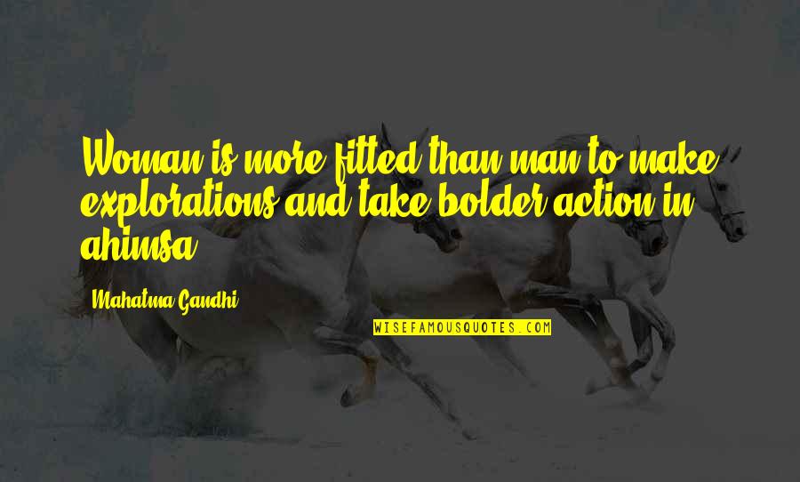 Bolder Quotes By Mahatma Gandhi: Woman is more fitted than man to make