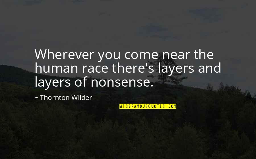 Boldfaced Portion Quotes By Thornton Wilder: Wherever you come near the human race there's