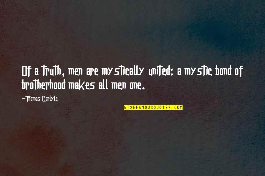 Boldini Giovanni Quotes By Thomas Carlyle: Of a truth, men are mystically united: a Boldini Giovanni Quotes By Thomas Carlyle: Of a truth, men are mystically united: a