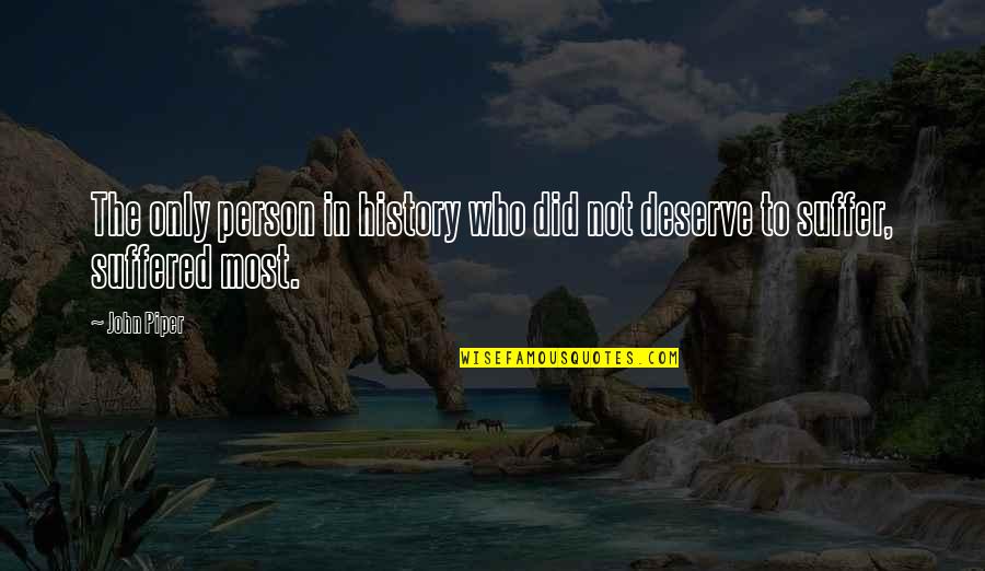 Boldini Quotes By John Piper: The only person in history who did not
