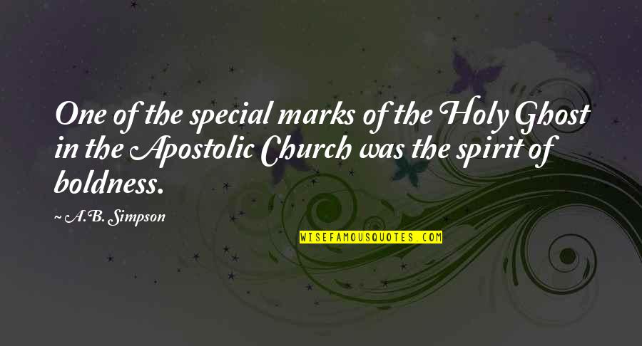 Boldness Quotes By A.B. Simpson: One of the special marks of the Holy