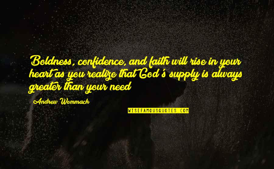 Boldness Quotes By Andrew Wommack: Boldness, confidence, and faith will rise in your
