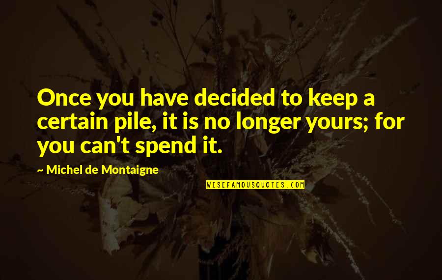 Boldness With Images Quotes By Michel De Montaigne: Once you have decided to keep a certain