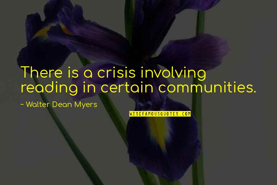 Boldogokasajtkeszitok Quotes By Walter Dean Myers: There is a crisis involving reading in certain