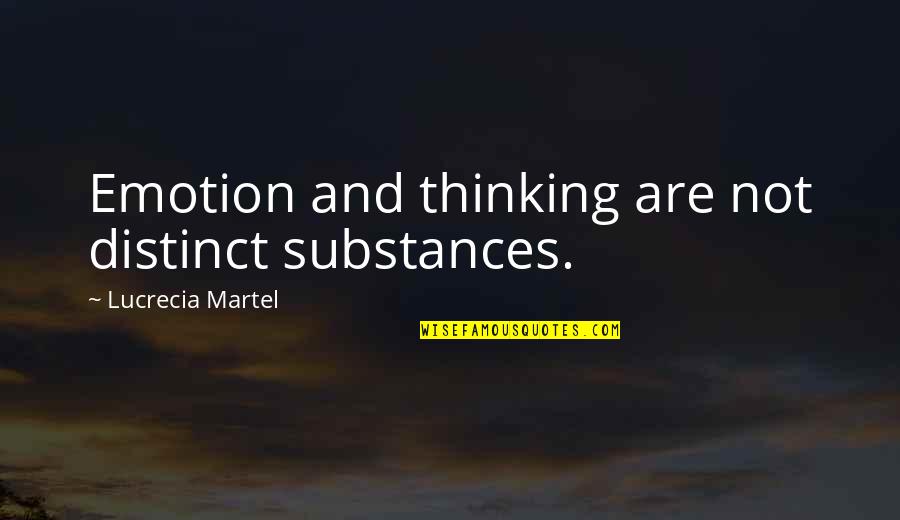 Boldogtalan H Zass G Quotes By Lucrecia Martel: Emotion and thinking are not distinct substances.