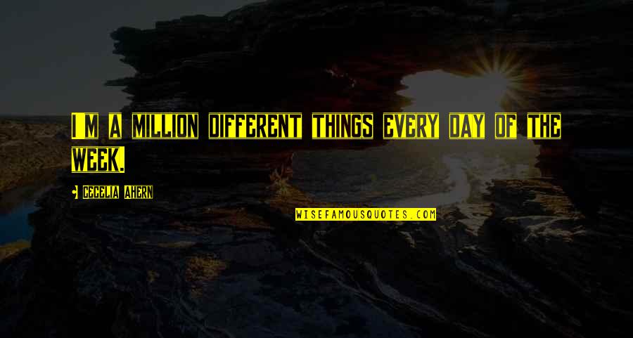 Boldogtalans G Quotes By Cecelia Ahern: I'm a million different things every day of Boldogtalans G Quotes By Cecelia Ahern: I'm a million different things every day of