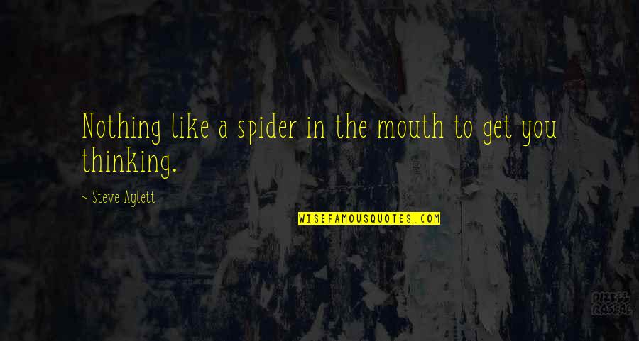 Boldogtalans G Quotes By Steve Aylett: Nothing like a spider in the mouth to Boldogtalans G Quotes By Steve Aylett: Nothing like a spider in the mouth to