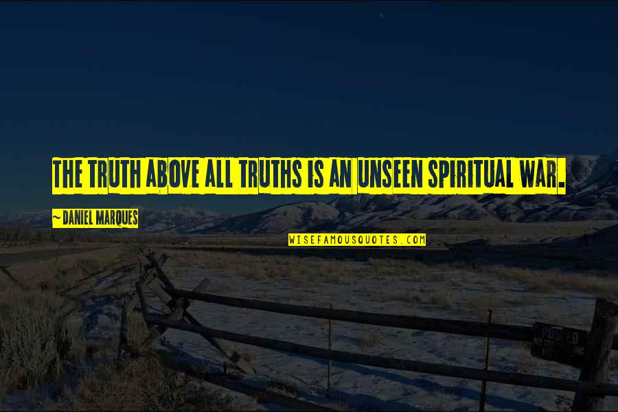 Boldwood New Haven Quotes By Daniel Marques: The truth above all truths is an unseen