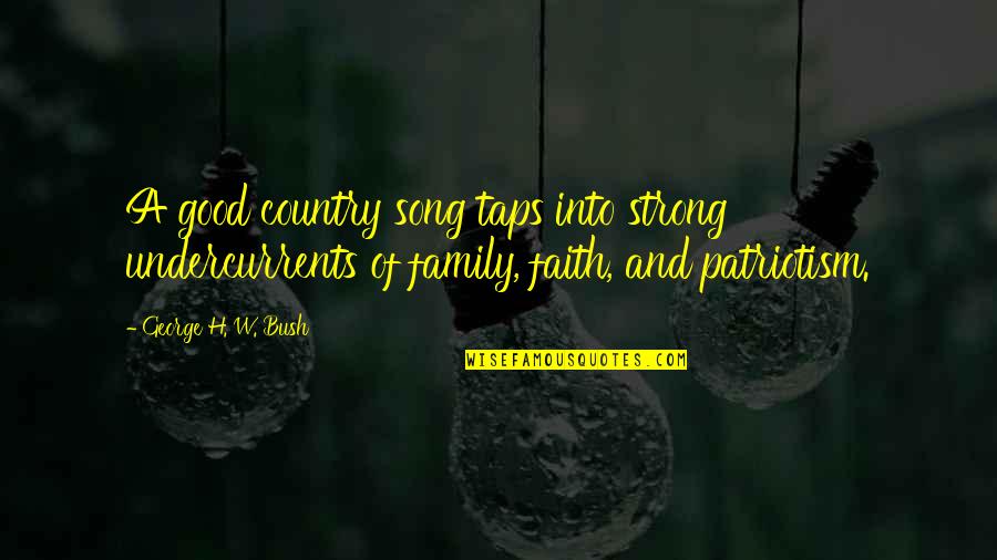 Boldwood Quotes By George H. W. Bush: A good country song taps into strong undercurrents