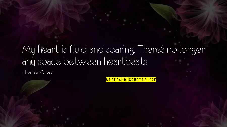 Boldy Quotes By Lauren Oliver: My heart is fluid and soaring. There's no