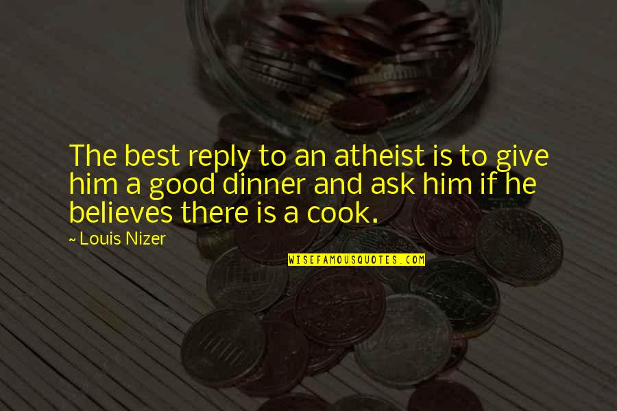 Bolee L Shaped Quotes By Louis Nizer: The best reply to an atheist is to Bolee L Shaped Quotes By Louis Nizer: The best reply to an atheist is to