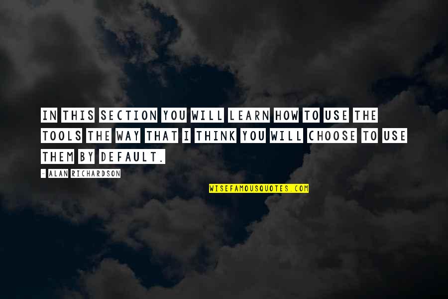 Boleh Dicoba Quotes By Alan Richardson: In this section you will learn how to Boleh Dicoba Quotes By Alan Richardson: In this section you will learn how to