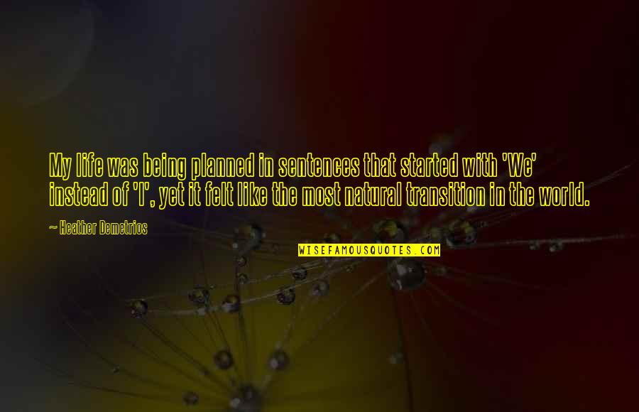 Boleh Jadi Quotes By Heather Demetrios: My life was being planned in sentences that Boleh Jadi Quotes By Heather Demetrios: My life was being planned in sentences that
