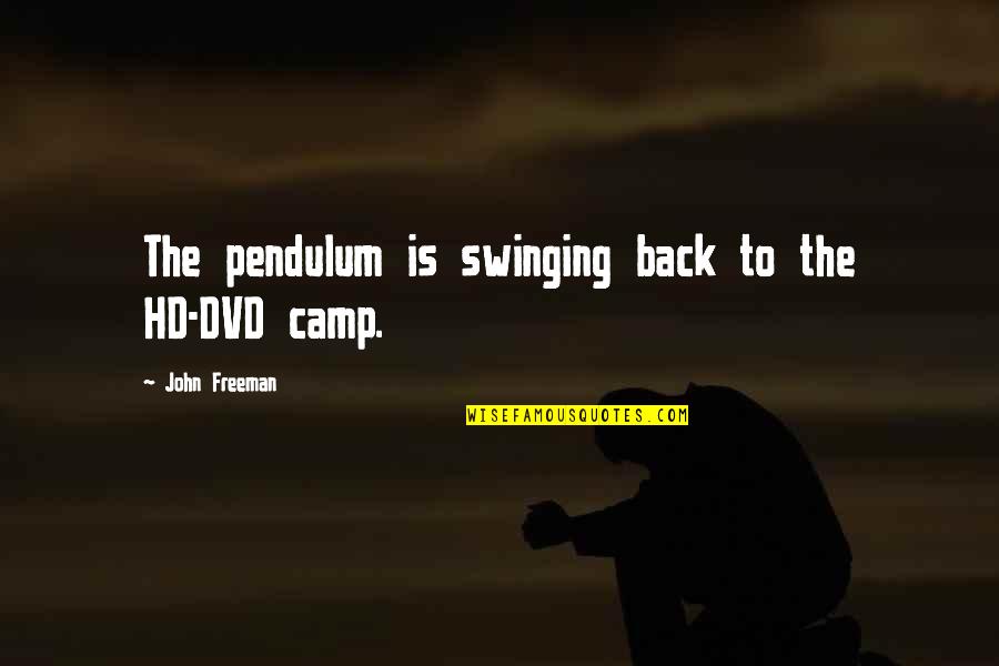 Boleh Jadi Quotes By John Freeman: The pendulum is swinging back to the HD-DVD Boleh Jadi Quotes By John Freeman: The pendulum is swinging back to the HD-DVD