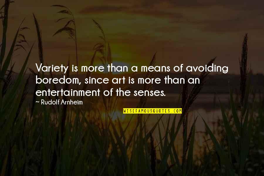 Bolehkah Berhubungan Quotes By Rudolf Arnheim: Variety is more than a means of avoiding