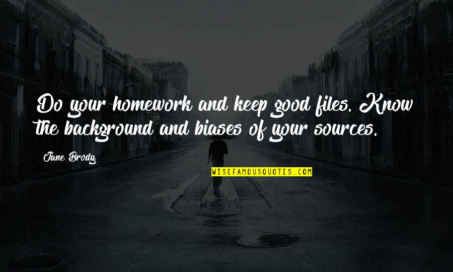 Bolelli Girlfriend Quotes By Jane Brody: Do your homework and keep good files. Know