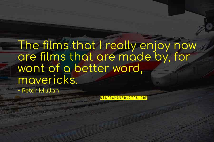 Bolens Bl110 Quotes By Peter Mullan: The films that I really enjoy now are
